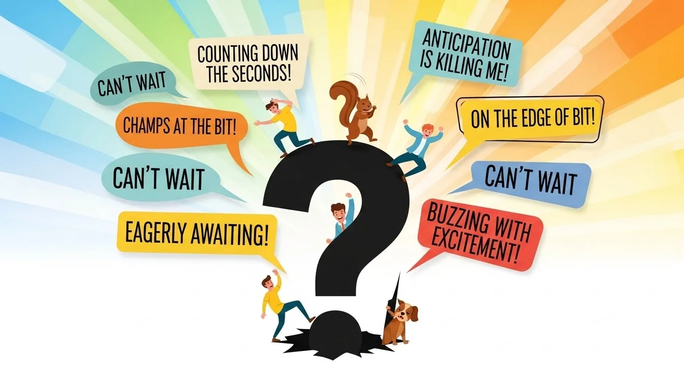 Other Ways To Say Can’t Wait