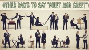 Other Ways To Say “Meet and Greet”